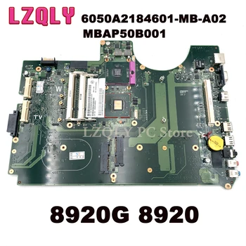 LZQLY Acer apire 8920G 8920 Laptop Anakart DDR2 Ücretsiz CPU 6050A2184601-MB-A02 MBAP50B001 ANA KURULU tamamen test edilmiş